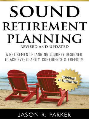 cover image of Sound Retirement Planning: Revised & Updated: a Retirement Planning Journey Designed to Achieve: Clarity, Confidence & Fr